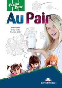 Career Paths: Au Pair. Student's Book with Cross-Platform Application (Includes Audio & Video)