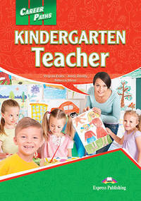 Career Paths: Kindergarten Teacher. Student's Book with DigiBooks Application (Includes Audio & Video)