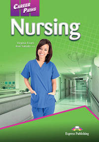 Career Paths: Nursing. Student's Book with DigiBooks Application (Includes Audio & Video)