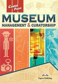 Career Paths: Museum Management & Curatorship. Student's Book with DigiBooks Application (Includes Audio & Video)