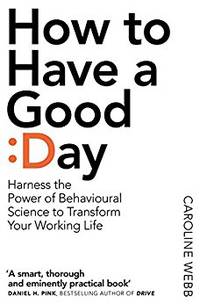 How to Have a Good Day: Toolkit for a productive day at work &amp; beyond