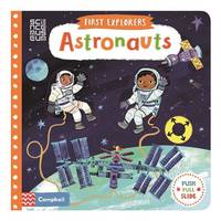 First Explorers: Astronauts. Board book