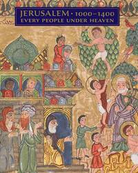 Jerusalem, 1000-1400. Every People Under Heaven