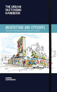 Architecture and Cityscapes. Tips and Techniques for Drawing on Location