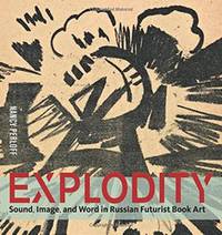 Explodity: Sound, Image, and Word in Russian Futurist Book Art