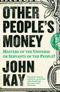 Other People's Money. Masters of the Universe or Servants of the People?