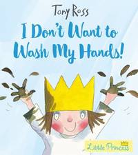 Little Princess: I Don't Want to Wash My Hands!