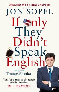 If Only They Didn't Speak English: Notes From Trump's America