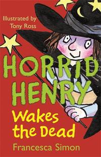 Horrid Henry Wakes the Dead. Book 18