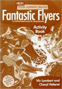 Delta Young Learners English. Fantastic Flyer. Activity Book. An Activity-Based Course for Young Learners