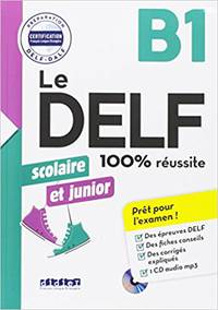 Le DALF scolaire et junior - 100% réussite B1 (+ CD-ROM)
