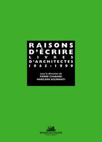 Raisons d'écrire. Livres d'architectes. 1945-1999