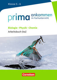 Prima ankommen Im Fachunterricht. Biologie, Physik, Chemie: Klasse 5-6. Arbeitsbuch DaZ mit Lösungen