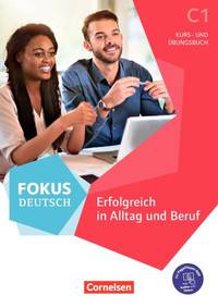 Fokus Deutsch C1. Erfolgreich in Alltag und Beruf. Kurs- und Übungsbuch mit Audios online