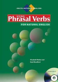 Using Phrasal Verbs for Natural English (+ Audio CD)