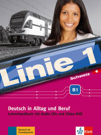 Linie 1 Schweiz B1. Deutsch in Alltag und Beruf mit Schweizer Sprachgebrauch und Landeskunde. Lehrerhandbuch mit Audio-CDs und Video-DVD (+ Audio CD)