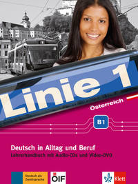 Linie 1 Österreich B1. Deutsch in Alltag und Beruf plus Werte- und Orientierungsmodulen. Lehrerhandbuch mit Audio-CDs und Video-DVD (+ DVD)