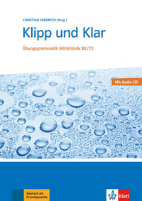 Klipp und Klar. Ubungsgrammatik Mittelstufe B2/C1 (+ Audio CD)