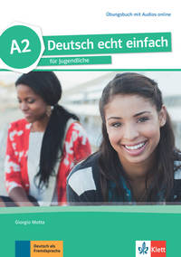 Deutsch echt einfach. A2. Deutsch für Jugendliche. Übungsbuch mit Audios online