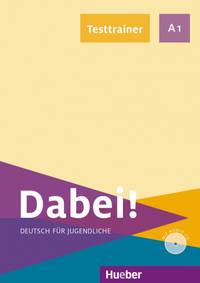 Dabei! A1. Deutsch für Jugendliche. Testtrainer mit Audio-CD (+ Audio CD)