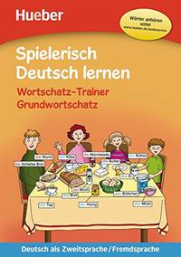 Spielerisch Deutsch lernen. Wortschatz-Trainer. Grundwortschatz