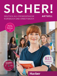 Sicher! aktuell B2.1. Kurs- Und Arbeitsbuch. Lektion 1-6 (+ Audio CD)