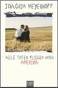 Alle Toten fliegen hoch: Amerika von Joachim Meyerhoff