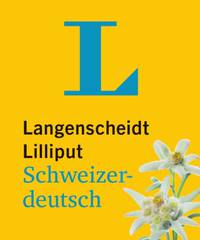 Liliput Schweizerdeutsch, Woerterbuch. Schweizerdeutsch-Hochdeutsch. Hochdeutsch-Schweizerdeutsch