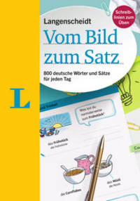 Vom Bild zum Satz. 800 deutsche Wörter und Sätze für jeden Tag