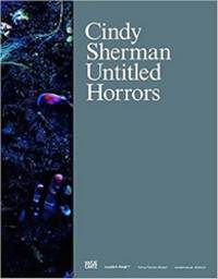 Cindy Sherman: Untitled Horrors