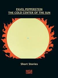 Pavel Pepperstein: The Cold Center of the Sun
