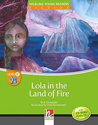 Lola in the Land of Fire. Level e (+ Audio CD)