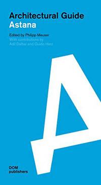Astana. Architectural Guide