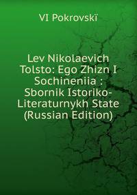 Lev Nikolaevich Tolsto: Ego Zhizn I Sochineniia : Sbornik Istoriko-Literaturnykh State (Russian Edition)