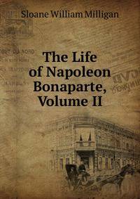 The Life of Napoleon Bonaparte, Volume II
