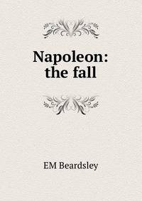 Napoleon: the fall