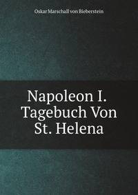 Napoleon I. Tagebuch Von St. Helena (German Edition)