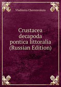 Crustacea decapoda pontica littoralia (Russian Edition)