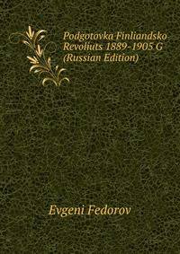 Podgotovka Finliandsko Revoliuts 1889-1905 G (Russian Edition)