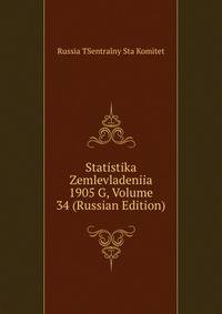 Statistika Zemlevladeniia 1905 G, Volume 34 (Russian Edition)