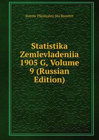 Statistika Zemlevladeniia 1905 G, Volume 9 (Russian Edition)
