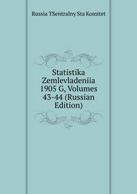 Statistika Zemlevladeniia 1905 G, Volumes 43-44 (Russian Edition)