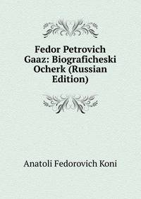 Fedor Petrovich Gaaz: Biograficheski Ocherk (Russian Edition)