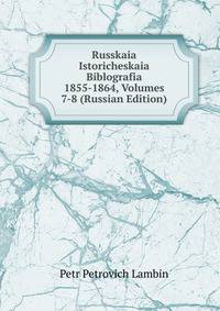 Russkaia Istoricheskaia Biblografia 1855-1864, Volumes 7-8 (Russian Edition)