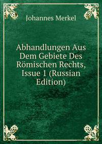 Abhandlungen Aus Dem Gebiete Des Roemischen Rechts, Issue 1 (Russian Edition)