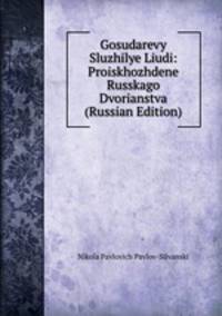 Gosudarevy Sluzhilye Liudi: Proiskhozhdene Russkago Dvorianstva (Russian Edition)