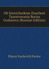 Ob Istoricheskom Znacheni Tsarstvovania Borisa Godunova (Russian Edition)