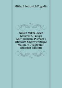 Nikola Mikhalovich Karamzin, Po Ego Sochineniam, Pismam I Otzyvam Sovremennikov: Materaly Dlia Bografi (Russian Edition)