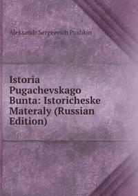 Istoria Pugachevskago Bunta: Istoricheske Materaly (Russian Edition)