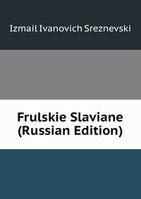 Frulskie Slaviane (Russian Edition)
